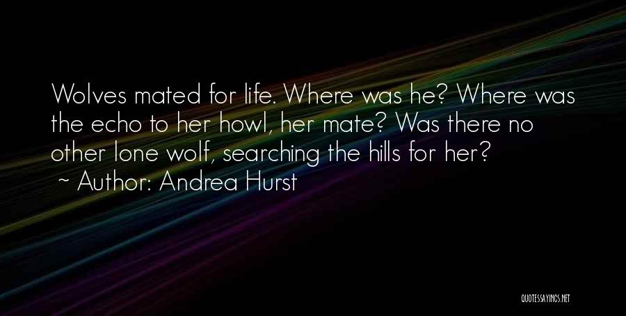 Wolves Mate For Life Quotes By Andrea Hurst