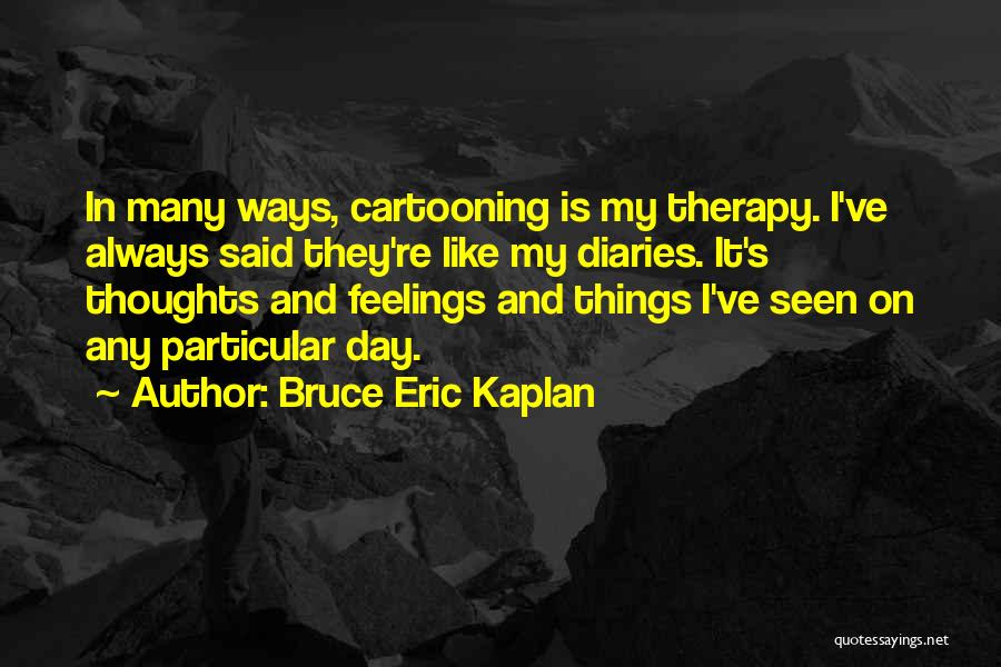 Wolynskie Quotes By Bruce Eric Kaplan