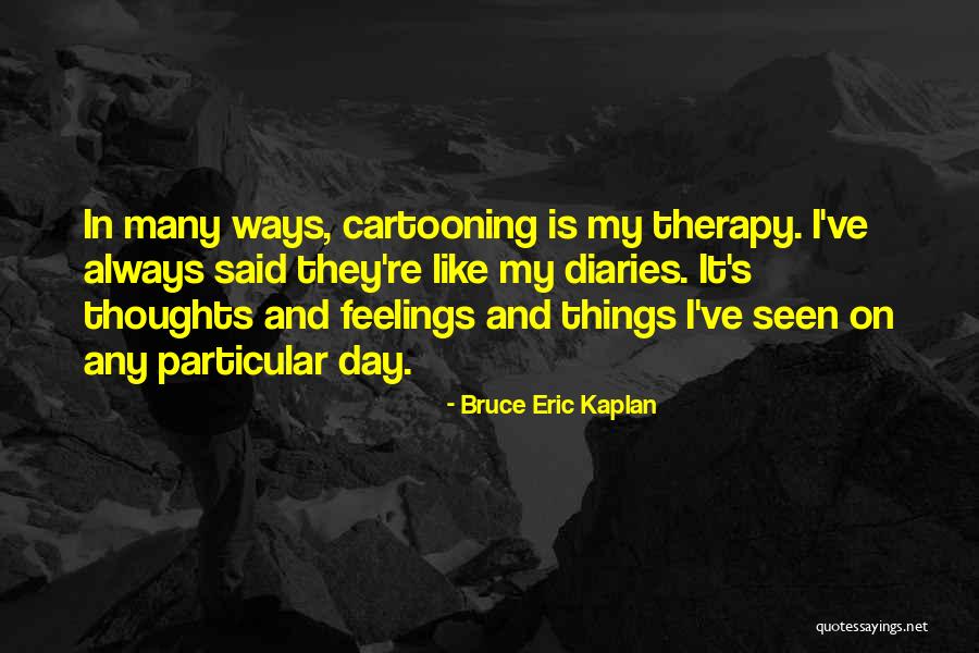 Wolynskie Quotes By Bruce Eric Kaplan