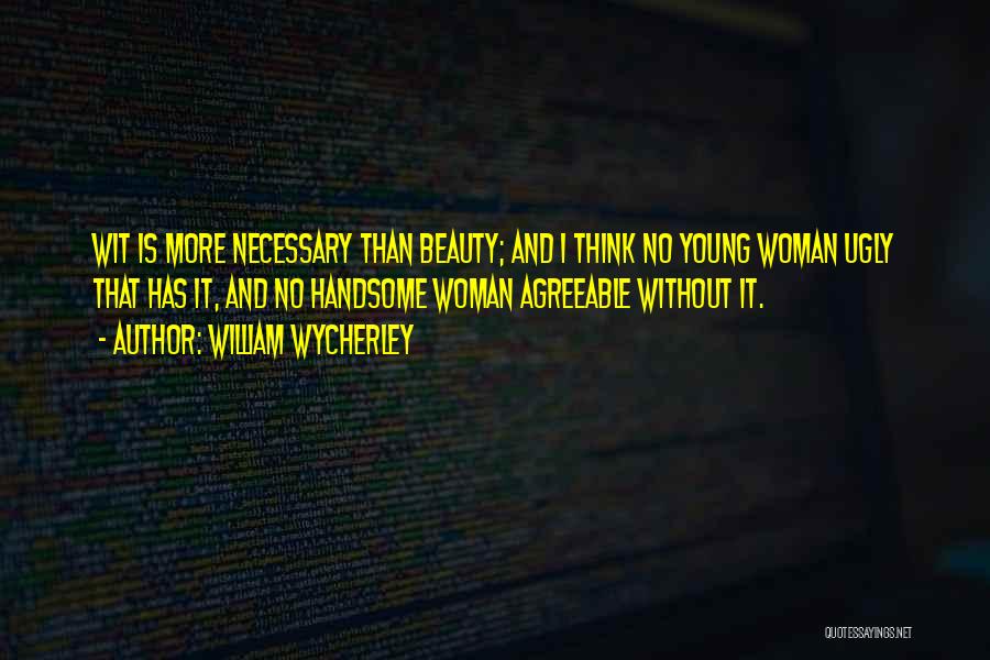 Woman And Beauty Quotes By William Wycherley