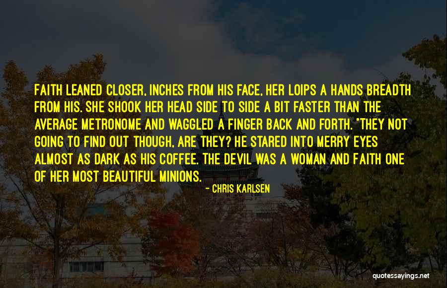 Woman And Devil Quotes By Chris Karlsen Woman And Devil Quotes By Chris Karlsen