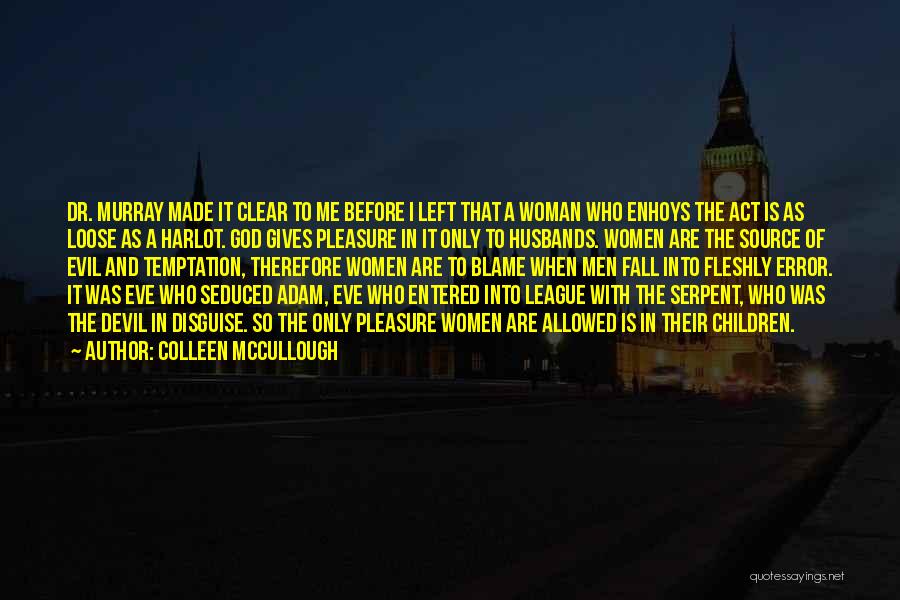 Woman And Devil Quotes By Colleen McCullough