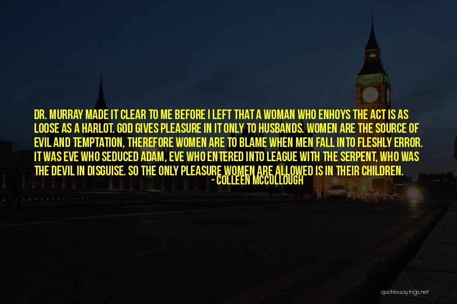 Woman And Devil Quotes By Colleen McCullough