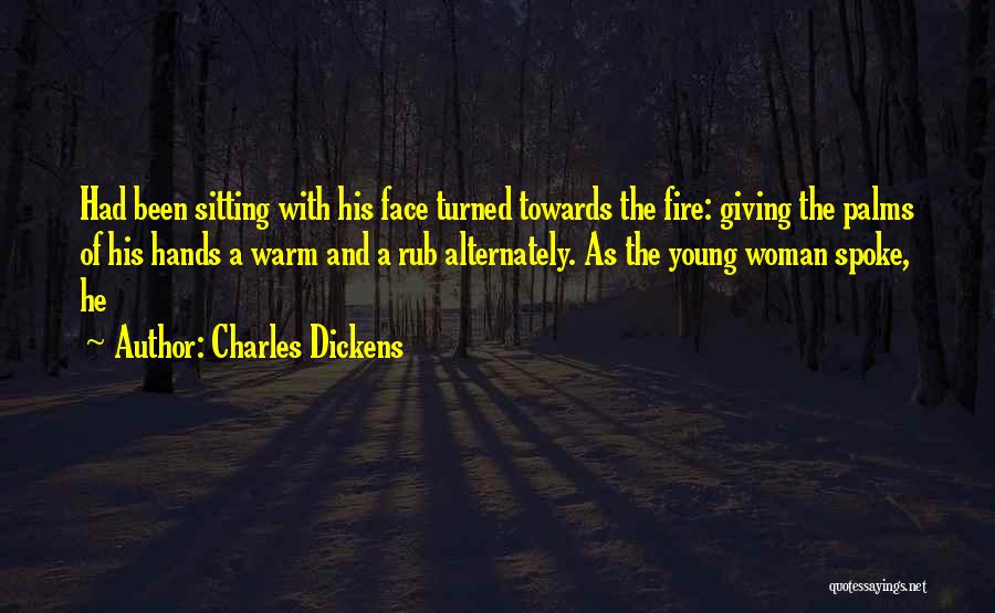 Woman And Fire Quotes By Charles Dickens