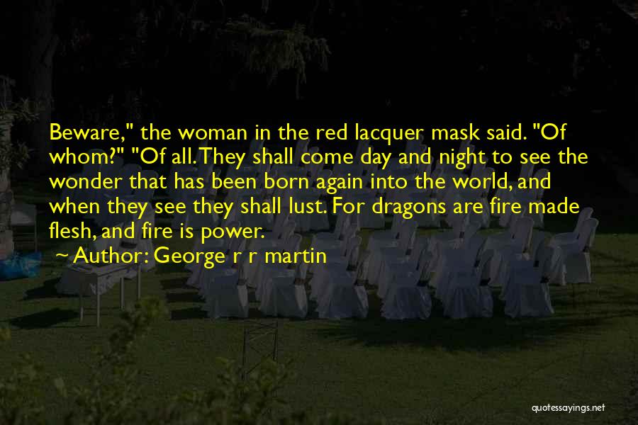 Woman And Fire Quotes By George R R Martin