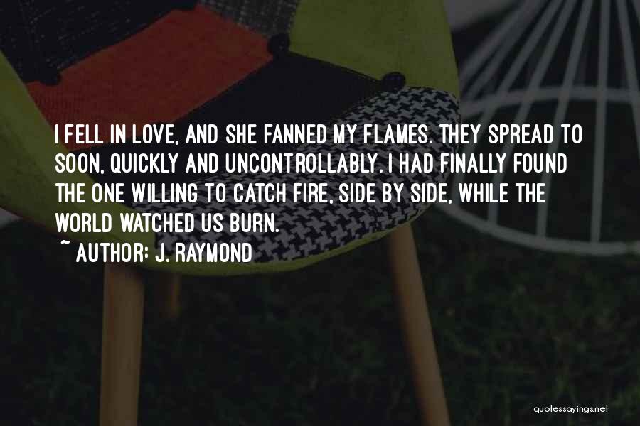 Woman And Fire Quotes By J. Raymond