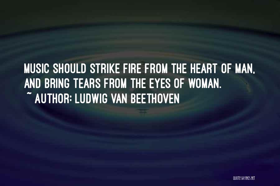 Woman And Fire Quotes By Ludwig Van Beethoven