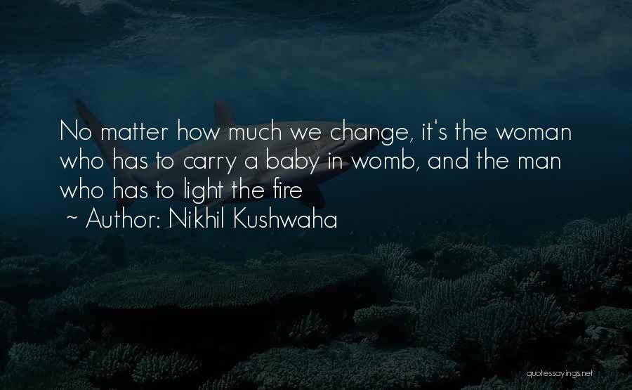 Woman And Fire Quotes By Nikhil Kushwaha