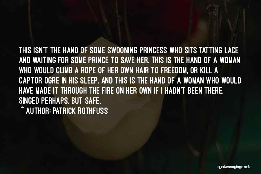 Woman And Fire Quotes By Patrick Rothfuss