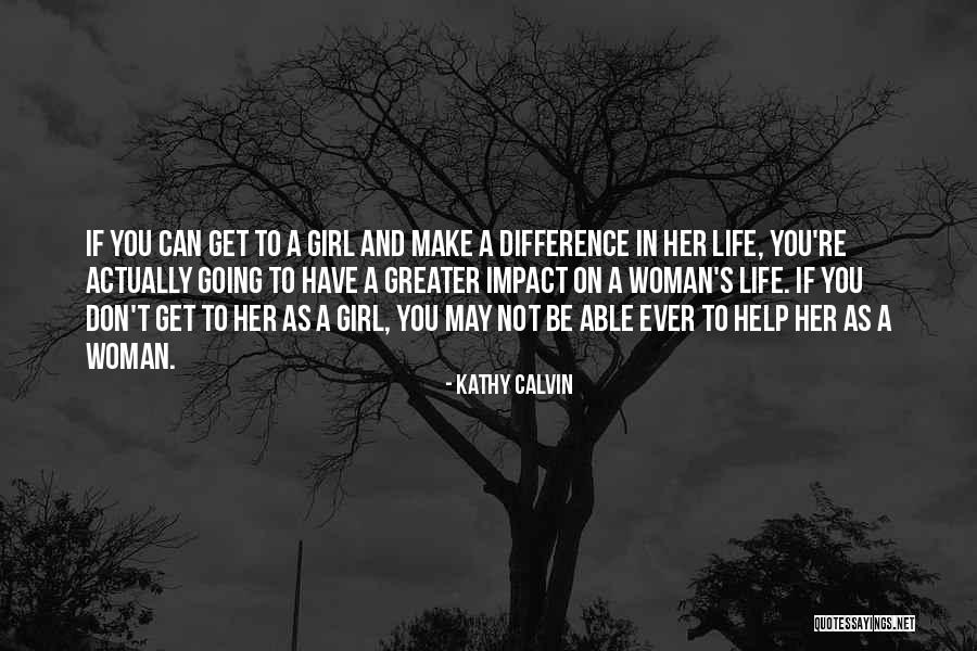 Woman And Girl Quotes By Kathy Calvin