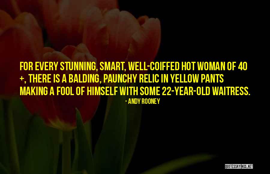 Woman At 40 Quotes By Andy Rooney Woman At 40 Quotes By Andy Rooney