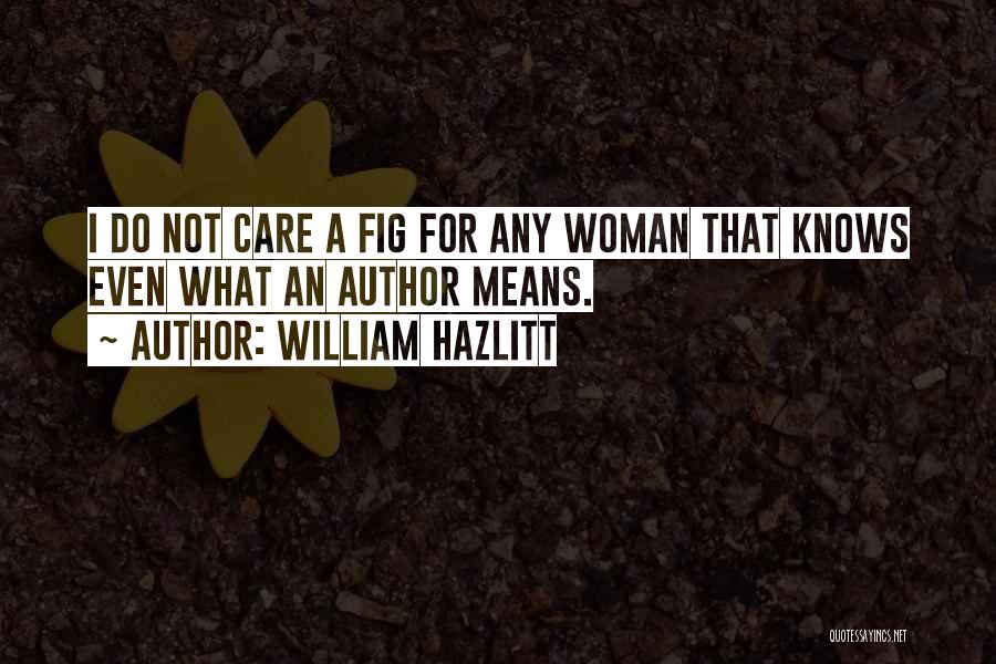 Woman Author Quotes By William Hazlitt