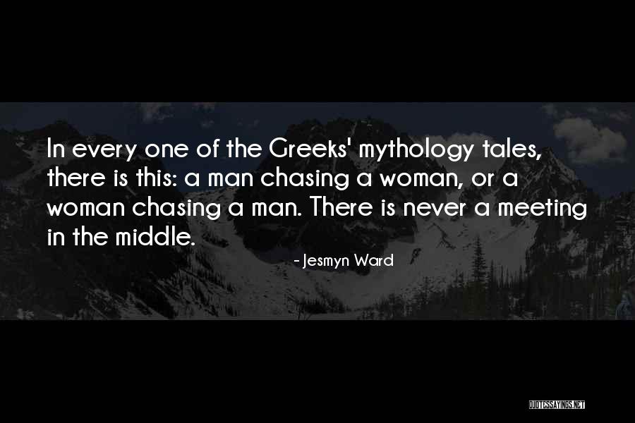 Woman Chasing A Man Quotes By Jesmyn Ward Woman Chasing A Man Quotes By Jesmyn Ward