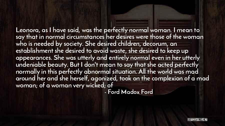 Woman Desires Quotes By Ford Madox Ford Woman Desires Quotes By Ford Madox Ford