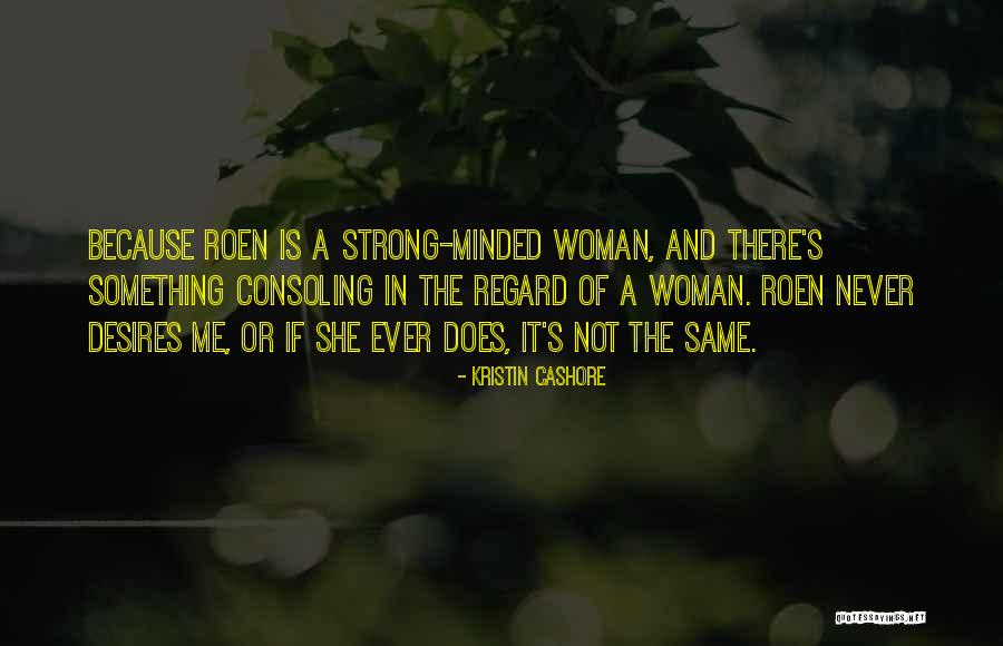 Woman Desires Quotes By Kristin Cashore Woman Desires Quotes By Kristin Cashore