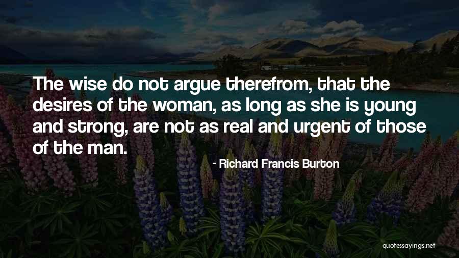 Woman Desires Quotes By Richard Francis Burton Woman Desires Quotes By Richard Francis Burton