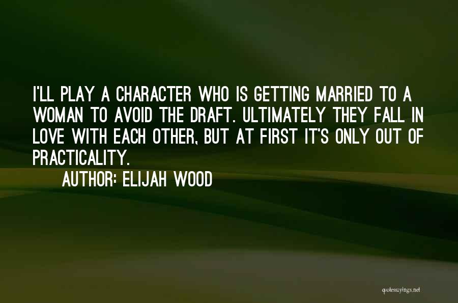 Woman Falling In Love Quotes By Elijah Wood