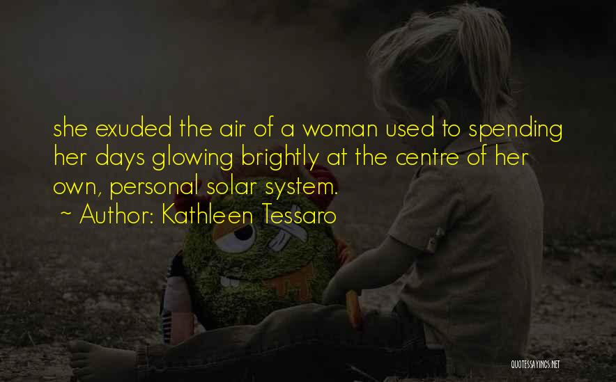 Woman Glowing Quotes By Kathleen Tessaro