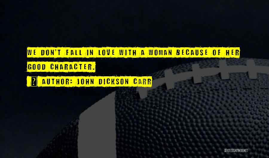 Woman Good Character Quotes By John Dickson Carr