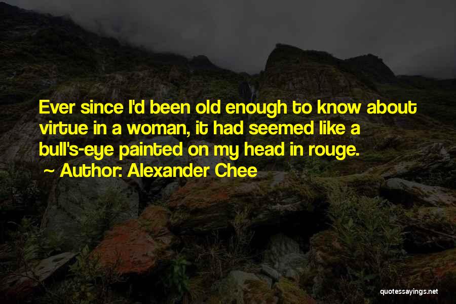 Woman I Know Quotes By Alexander Chee