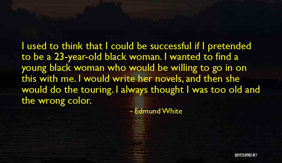 Woman In Black And White Quotes By Edmund White