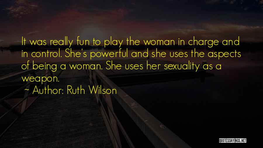 Woman In Charge Quotes By Ruth Wilson