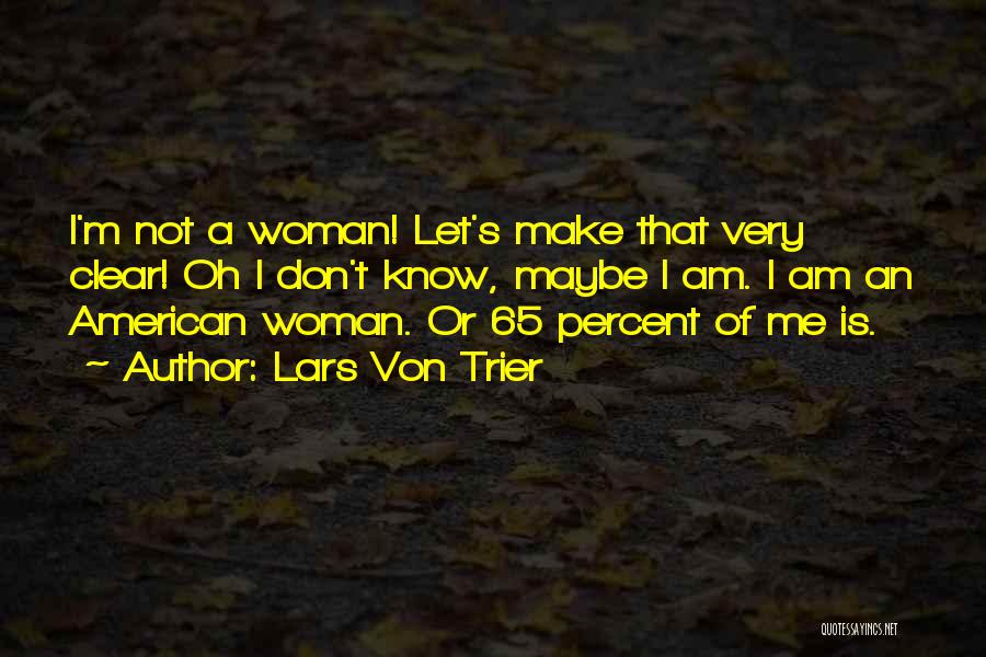 Woman Knows Quotes By Lars Von Trier