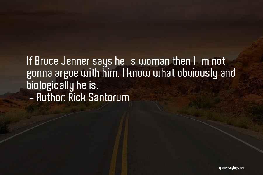 Woman Knows Quotes By Rick Santorum