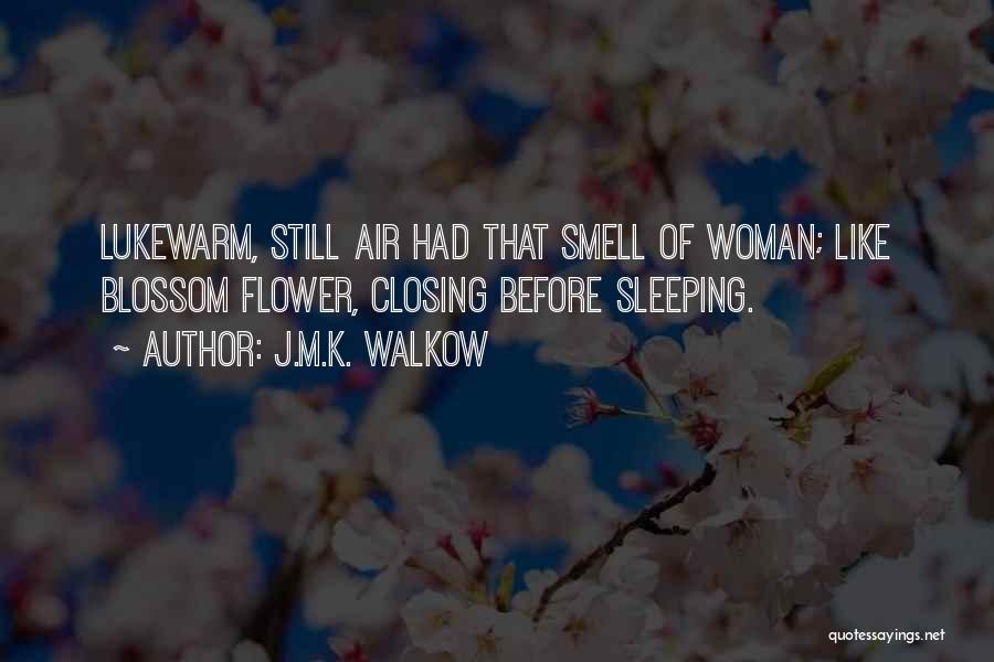 Woman Like Flower Quotes By J.M.K. Walkow