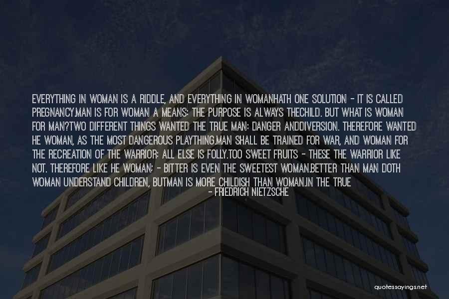 Woman Means Quotes By Friedrich Nietzsche Woman Means Quotes By Friedrich Nietzsche