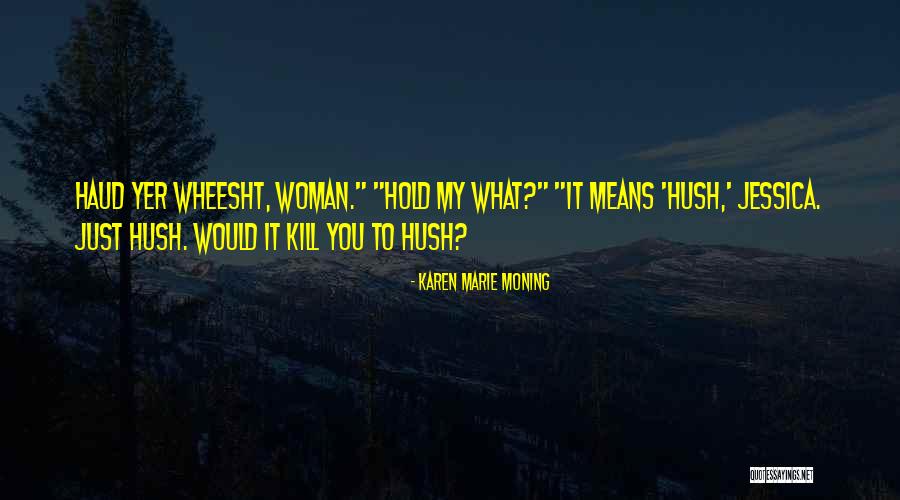 Woman Means Quotes By Karen Marie Moning Woman Means Quotes By Karen Marie Moning