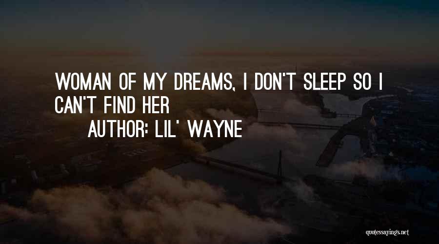 Woman My Dreams Quotes By Lil' Wayne