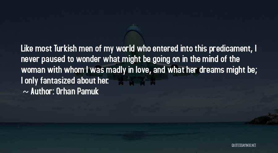Woman My Dreams Quotes By Orhan Pamuk
