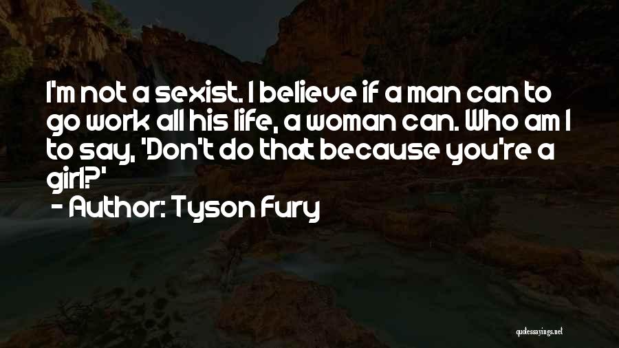 Woman Not A Girl Quotes By Tyson Fury