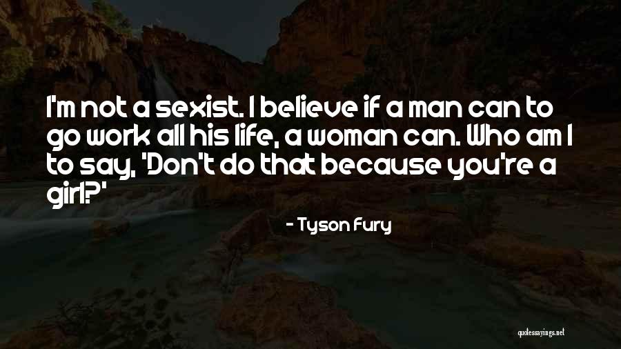 Woman Not A Girl Quotes By Tyson Fury