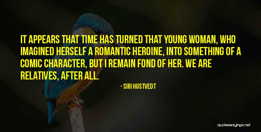 Woman Of Character Quotes By Siri Hustvedt Woman Of Character Quotes By Siri Hustvedt