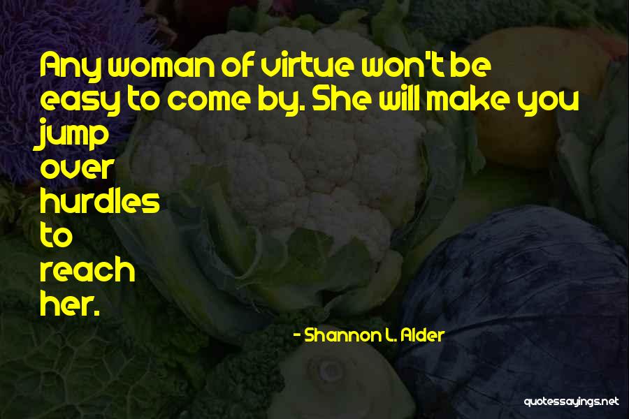 Woman Of Virtue Quotes By Shannon L. Alder