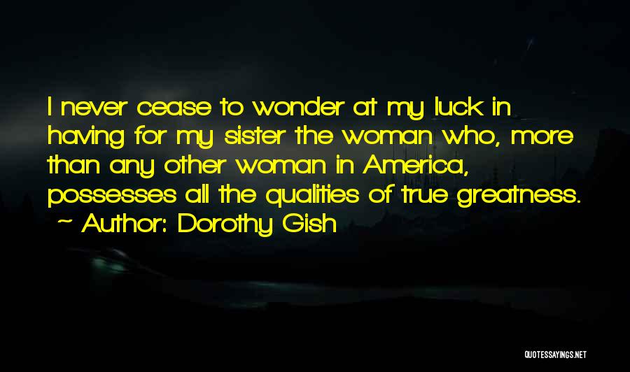 Woman Qualities Quotes By Dorothy Gish