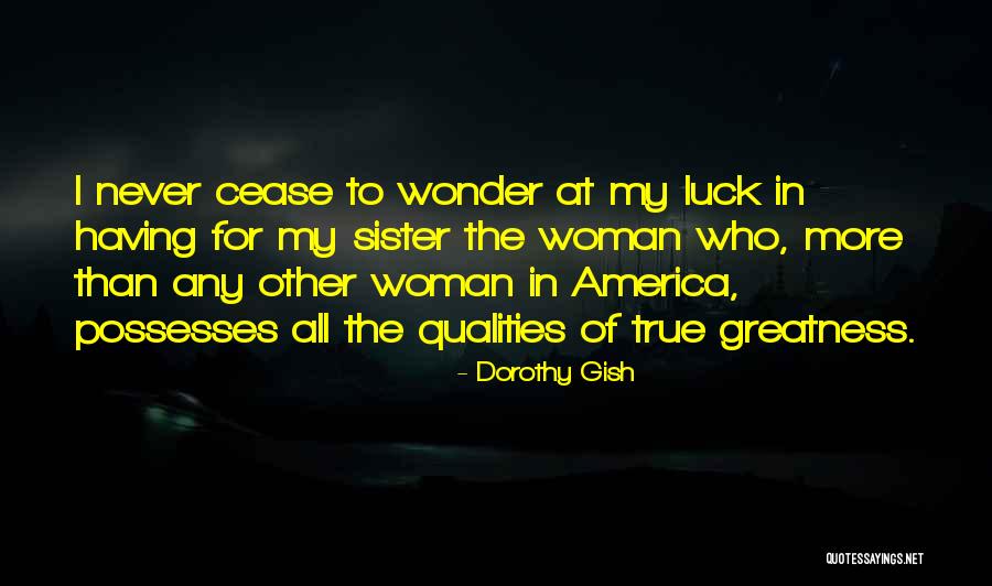 Woman Qualities Quotes By Dorothy Gish