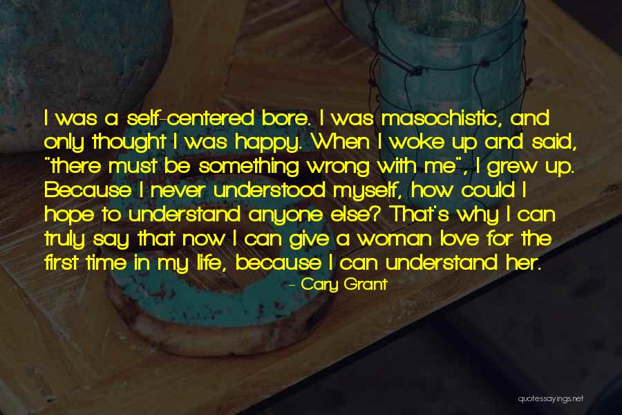 Woman To Understand Me Quotes By Cary Grant Woman To Understand Me Quotes By Cary Grant