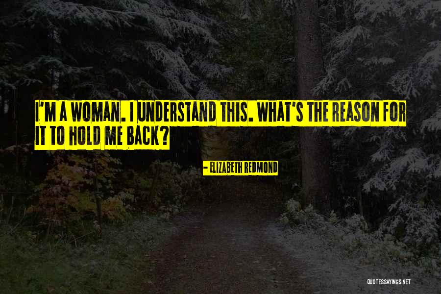 Woman To Understand Me Quotes By Elizabeth Redmond Woman To Understand Me Quotes By Elizabeth Redmond