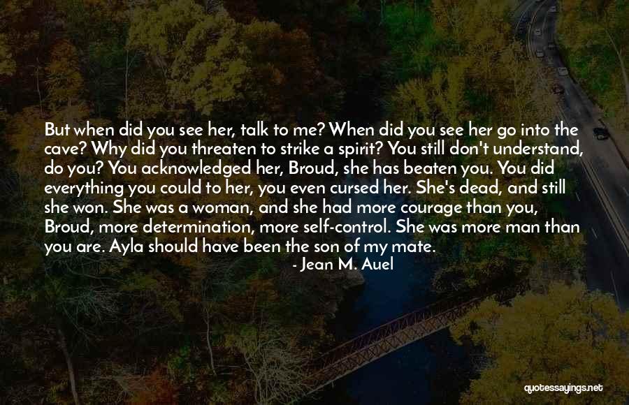 Woman To Understand Me Quotes By Jean M. Auel Woman To Understand Me Quotes By Jean M. Auel