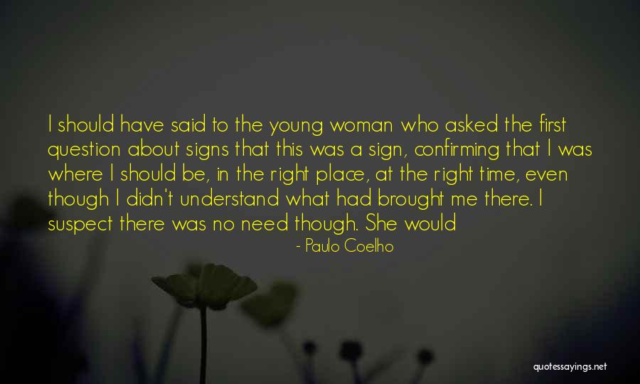 Woman To Understand Me Quotes By Paulo Coelho Woman To Understand Me Quotes By Paulo Coelho