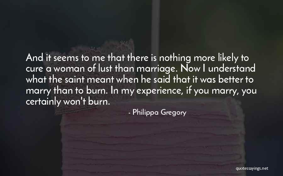 Woman To Understand Me Quotes By Philippa Gregory Woman To Understand Me Quotes By Philippa Gregory