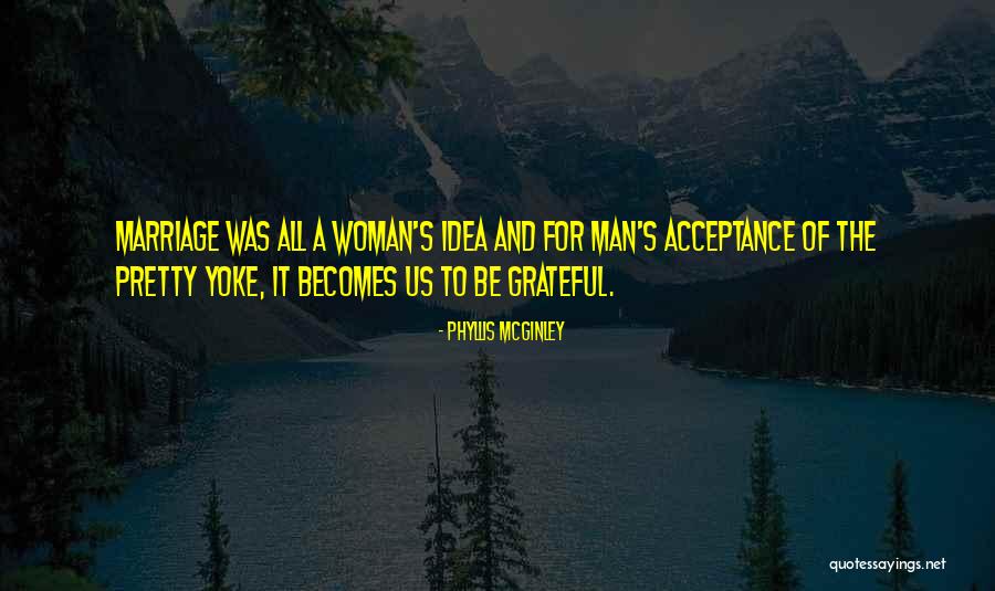 Woman Too Pretty For A Man Quotes By Phyllis McGinley Woman Too Pretty For A Man Quotes By Phyllis McGinley