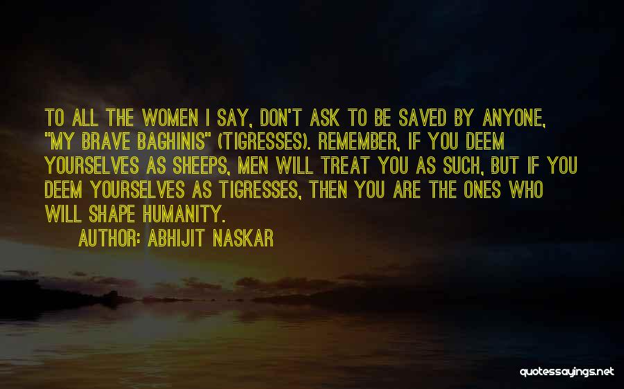 Woman Treat Quotes By Abhijit Naskar