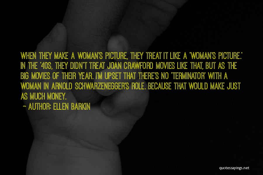 Woman Treat Quotes By Ellen Barkin