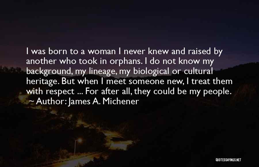 Woman Treat Quotes By James A. Michener