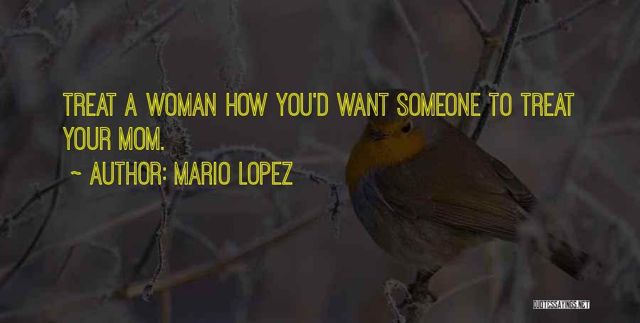 Woman Treat Quotes By Mario Lopez