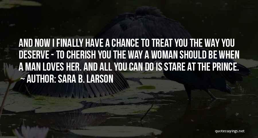 Woman Treat Quotes By Sara B. Larson